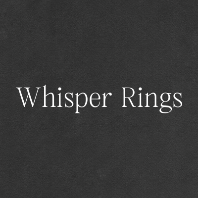 Whisper Rings